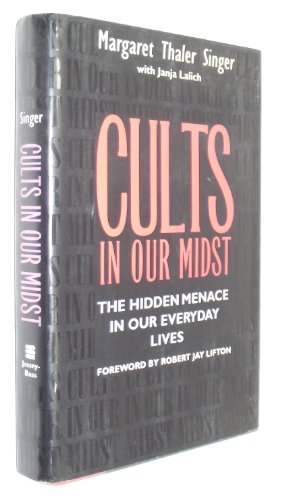 Cults in Our Midst: The Hidden Menace in our Everyday Lives (9780787900519) by Margaret Thaler Singer; Janja Lalich