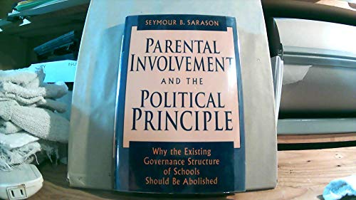 Imagen de archivo de Parental Involvement and the Political Principle: Why the Existing Governance Structure of Schools Should Be Abolished (Jossey Bass Education Series) a la venta por HPB-Ruby