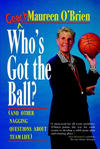 Imagen de archivo de Who's Got the Ball? (and Other Nagging Questions About Team Life): A Player's Guide for Work Teams a la venta por HPB-Diamond