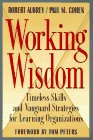 Beispielbild fr Working Wisdom : Timeless Skills and Vanguard Strategies for Learning Organizations zum Verkauf von Better World Books