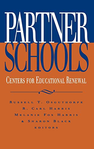 Partner Schools: Centers for Educational Renewal (Jossey-Bass Education) (9780787900656) by Osguthorpe, Russell T.; Harris, R. Carl; Harris, Melanie Fox; Black, Sharon