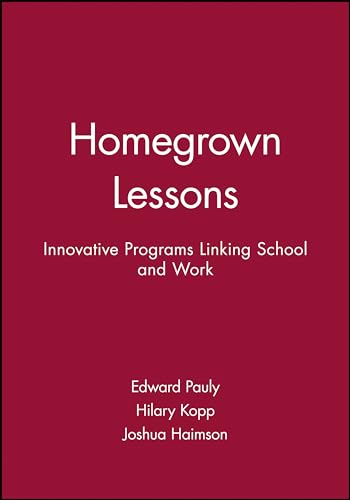 Beispielbild fr Homegrown Lessons: Innovative Programs Linking School and Work (Jossey-Bass Education) zum Verkauf von Wonder Book