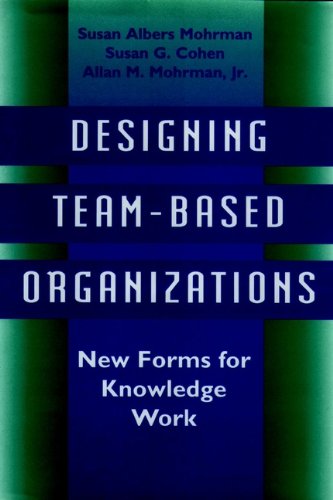 Stock image for Designing Team-Based Organizations: New Forms for Knowledge Work for sale by More Than Words