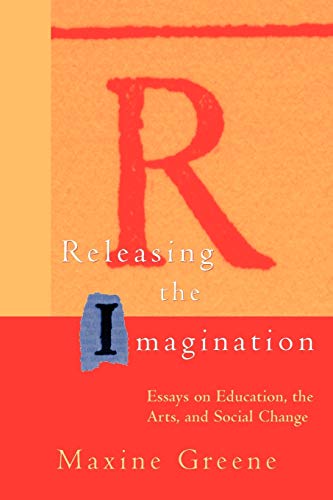 Imagen de archivo de Releasing the Imagination: Essays on Education, the Arts, and Social Change a la venta por SecondSale