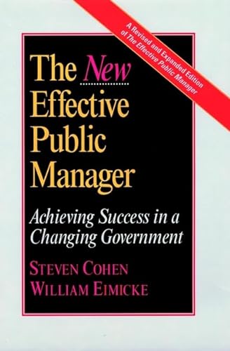 Stock image for The New Effective Public Manager: Achieving Success in a Changing Government (Jossey-Bass Public Administration) for sale by Wonder Book
