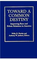Stock image for Toward a Common Destiny : Improving Race and Ethnic Relations in America for sale by Better World Books