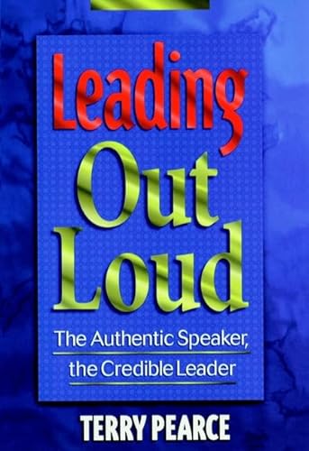 Imagen de archivo de Leading Out Loud : The Authentic Speaker, the Credible Leader a la venta por Better World Books