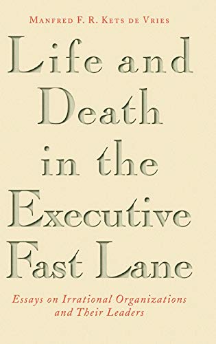9780787901127: Life and Death in the Executive Fast Lane: Essays on Irrational Organizations and Their Leaders: 171 (Jossey-Bass Leadership Series)