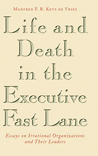 Imagen de archivo de Life and Death in the Executive Fast Lane: Essays on Irrational Organizations and Their Leaders a la venta por Wonder Book