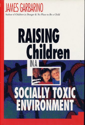 Beispielbild fr Raising Children in a Socially Toxic Environment zum Verkauf von Better World Books