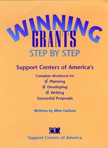 Stock image for Winning Grants Step by Step : Support Centers of America's Complete Workbook for Planning, Developing and Writing Successful Proposals for sale by Better World Books