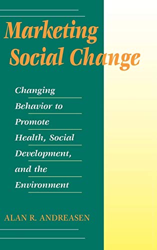 Beispielbild fr Marketing Social Change: Changing Behavior to Promote Health, Social Development, and the Environment zum Verkauf von Wonder Book
