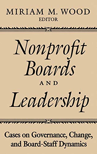 Beispielbild fr Nonprofit Boards and Leadership : Cases on Governance, Change, and Board-Staff Dynamics zum Verkauf von Better World Books