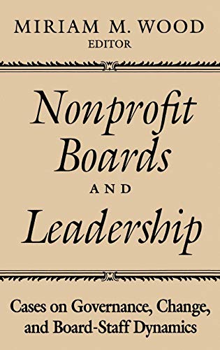 Imagen de archivo de Nonprofit Boards and Leadership : Cases on Governance, Change, and Board-Staff Dynamics a la venta por Better World Books: West