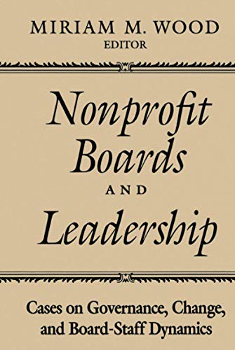 Stock image for Nonprofit Boards and Leadership : Cases on Governance, Change, and Board-Staff Dynamics for sale by Better World Books: West