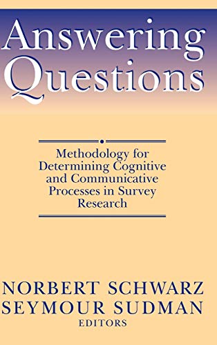 Answering Questions: Methodology for Determining Cognitive and Communicative Processes in Survey Research (9780787901455) by Schwarz, Norbert; Sudman, Seymour