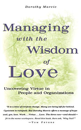 Beispielbild fr Managing with the Wisdom of Love: Uncovering Virtue in People and Organizations (Jossey-Bass Business & Management) zum Verkauf von medimops