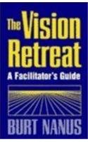 The Vision Retreat Set, (1 Facilitator's Guide and 5 Participant's Workbooks) (9780787901868) by Nanus, Burt