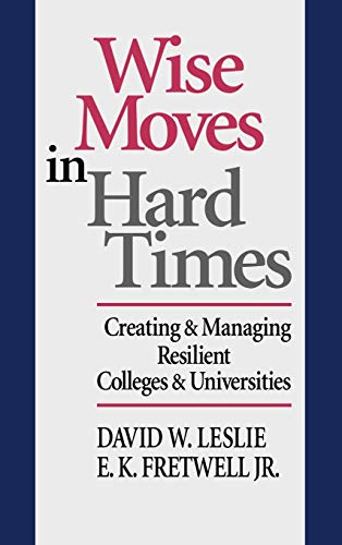 9780787901967: Wise Moves in Hard Times: Creating & Managing Resilient Colleges & Universities