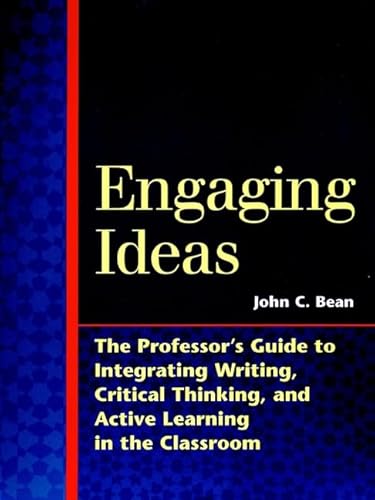 Stock image for Engaging Ideas: The Professor's Guide to Integrating Writing, Critical Thinking, and Active Learning in the Classroom (Jossey Bass Higher & Adult Education Series) for sale by SecondSale