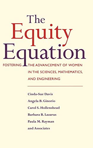 The Equity Equation: Fostering the Advancement of Women in the Sciences, Mathematics, and Enginee...