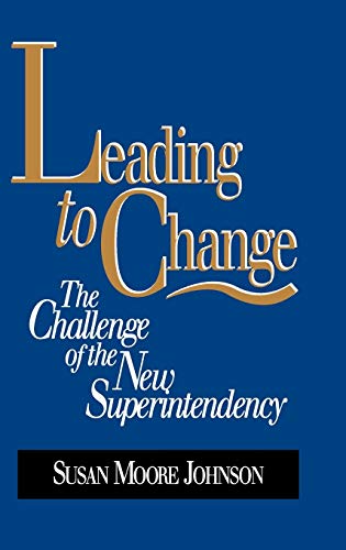 Stock image for Leading to Change : The Challenge of the New Superintendency for sale by Better World Books