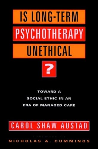 Stock image for Is Long-Term Psychotherapy Unethical?: Toward a Social Ethic in an Era of Managed Care for sale by Montclair Book Center