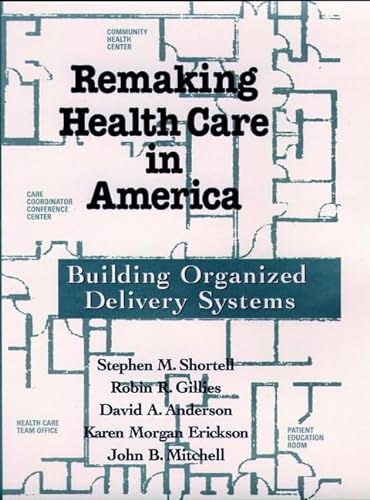 Imagen de archivo de Remaking Health Care in America: Building Organized Delivery Systems a la venta por Your Online Bookstore