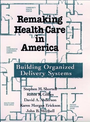 9780787902278: Remaking Health Care in America: Building Organized Delivery Systems