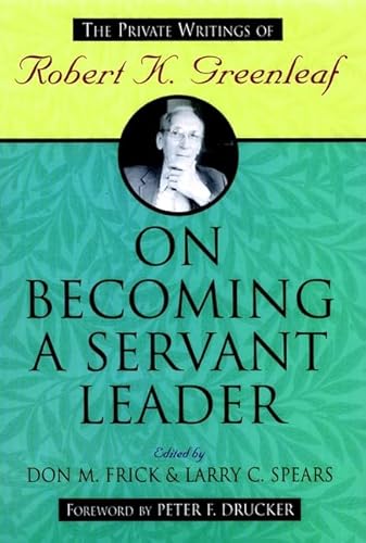 Imagen de archivo de On Becoming a Servant Leader: The Private Writings of Robert K. Greenleaf (J-B US non-Franchise Leadership) a la venta por SecondSale
