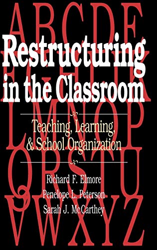 9780787902391: Restructuring in the Classroom: Teaching, Learning, and School Organization