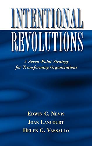 Imagen de archivo de Intentional Revolutions: A Seven-Point Strategy for Transforming Organizations (Jossey Bass Business and Management Series) a la venta por More Than Words