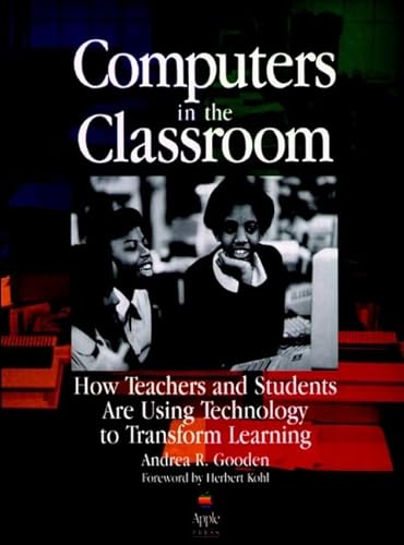 Stock image for Computers in the Classroom: How Teachers and Students Are Using Technology to Transform Learning for sale by ThriftBooks-Atlanta