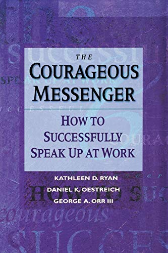 Beispielbild fr The Courageous Messenger : How to Successfully Speak up at Work zum Verkauf von Better World Books