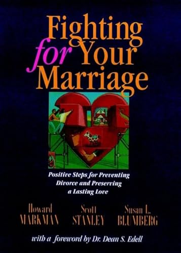 Beispielbild fr Fighting for Your Marriage: Positive Steps for Preventing Divorce and Preserving Lasting Love zum Verkauf von Wonder Book