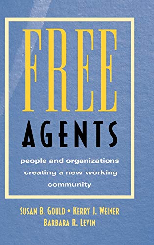 9780787902834: Free Agents: People and Organizations Creating a New Working Community