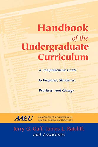 Handbook of the Undergraduate Curriculum: A Comprehensive Guide to Purposes, Structures, Practices, and Change (9780787902896) by Gaff, Jerry G; Ratcliff, James L