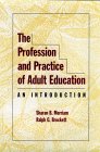 Stock image for The Profession and Practice of Adult Education: An Introduction (Jossey-Bass Higher and Adult Education) for sale by Wonder Book