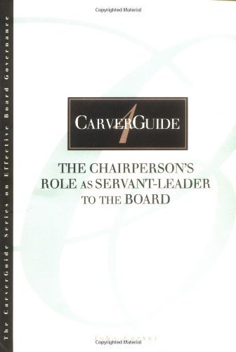 Beispielbild fr CarverGuide, the Chairperson's Role as Servant-Leader to the Board zum Verkauf von Better World Books