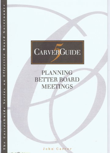 Stock image for Planning Better Board Meetings (CarverGuide, Vol. 5) for sale by Book ReViews