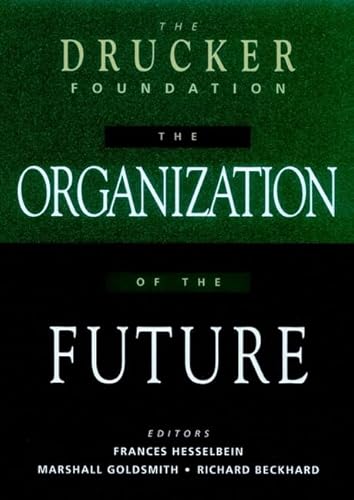 Stock image for The Drucker Foundation: The Organization of the Future (Drucker Foundation Future Series) for sale by Sigrun Wuertele buchgenie_de