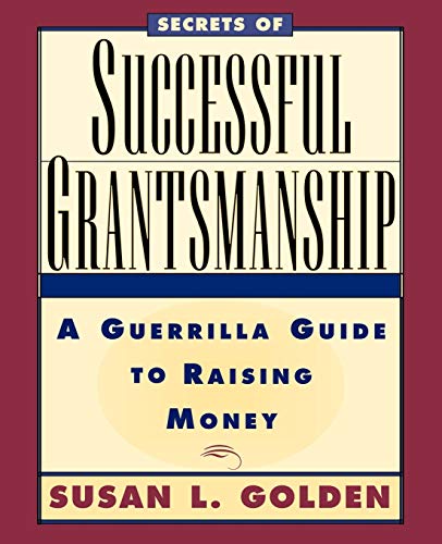 SECRETS OF SUCCESSFUL GRANTSMANSHIP : A