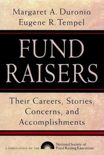 Fund Raisers: Their Careers, Stories, Concerns, and Accomplishments (JOSSEY BASS NONPROFIT & PUBLIC MANAGEMENT SERIES) (9780787903077) by Duronio, Margaret A.; Tempel, Eugene R.