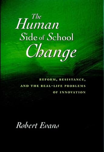 Stock image for The Human Side of School Change: Reform, Resistance, and the Real-Life Problems of Innovation (Jossey-Bass Education) for sale by SecondSale