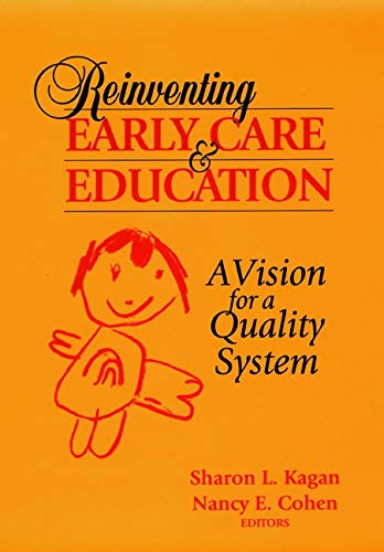 Stock image for Reinventing Early Care and Education : A Vision for a Quality System for sale by Better World Books