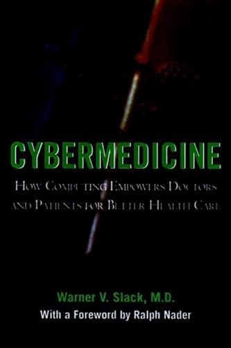 Cybermedicine: How Computing Empowers Doctors and Patients for Better Health Care (9780787903435) by Slack, Warner V.