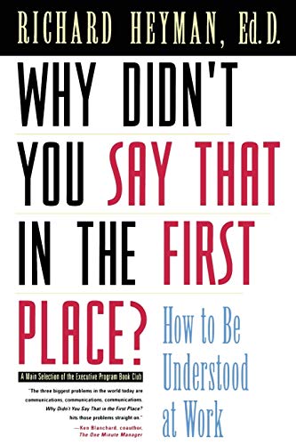 Imagen de archivo de Why Didn't You Say That in the First Place: How to Be Understood at Work a la venta por Wonder Book