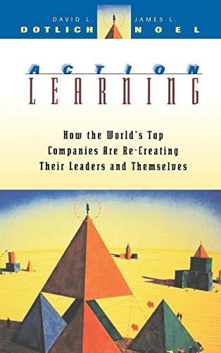 9780787903497: Action Learning: How the World's Top Companies Are Re-Creating Their Leaders and Themselves: 44 (Jossey-Bass Leadership Series)