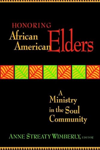 Honoring African American Elders: A Ministry in the Soul Community (Jossey-Bass Religion-In-Practice Series) (9780787903510) by Wimberly, Anne Streaty