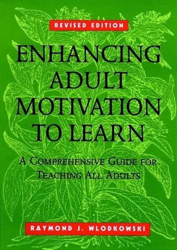 9780787903602: Enhancing Adult Motivation to Learn: A Comprehensive Guide for Teaching All Adults (The Jossey-Bass higher & adult education series)